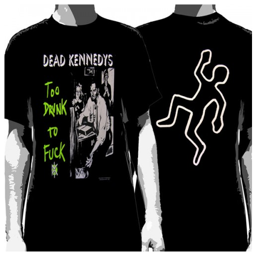 Dead Kennedys T-Shirt Too Drunk To F**k- Mens Famous Rock Shop 517 Hunter Street Newcastle 2300. Australia 