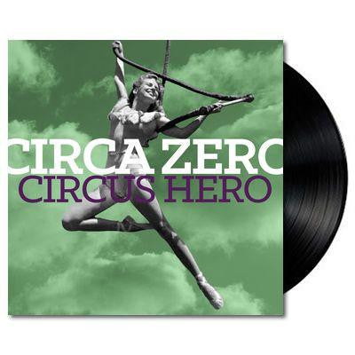 CIRCA ZERO - Circus Hero Vinyl FTN17986 Famous Rock Shop. 517 Hunter Street Newcastle, 2300 NSW Australia
